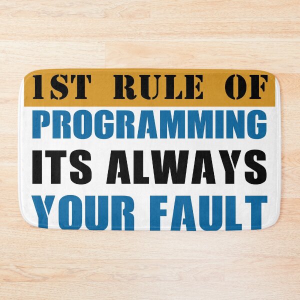 Item preview, First Rule of Programming It's Always Your Fault 3 designed and sold by kylewords00.