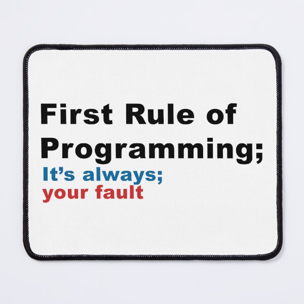 Item preview, First Rule of Programming It's Always Your Fault 4 designed and sold by kylewords00.