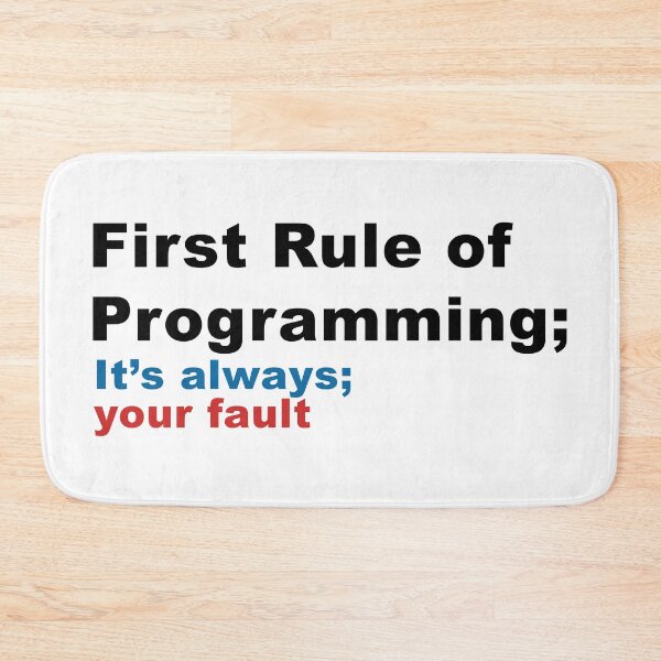 Item preview, First Rule of Programming It's Always Your Fault 4 designed and sold by kylewords00.
