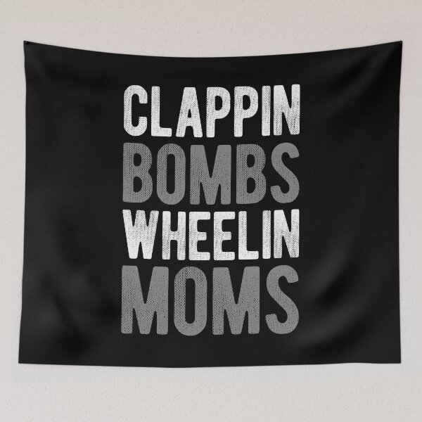 Item preview, Clappin' Bombs Wheelin' Moms designed and sold by Mclickster.