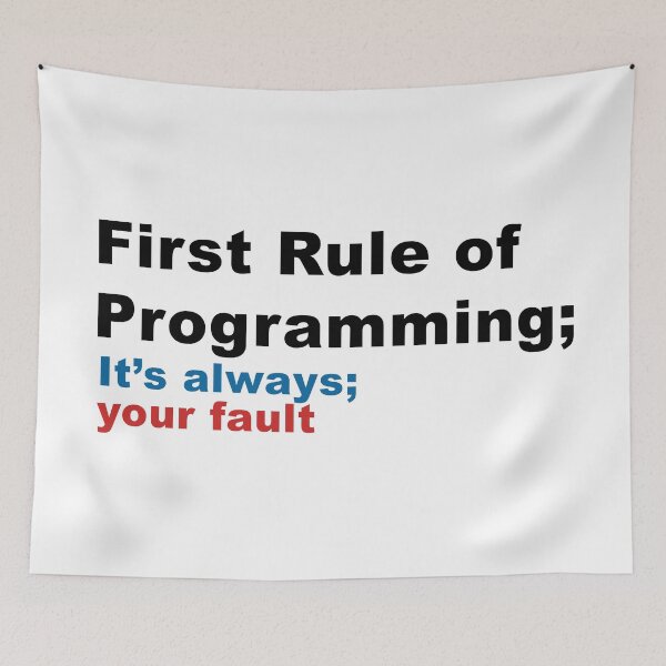 Item preview, First Rule of Programming It's Always Your Fault 4 designed and sold by kylewords00.