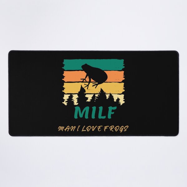 Item preview, milf man i love frogs cool funny stuff designed and sold by MizMed ⭐⭐⭐⭐⭐.