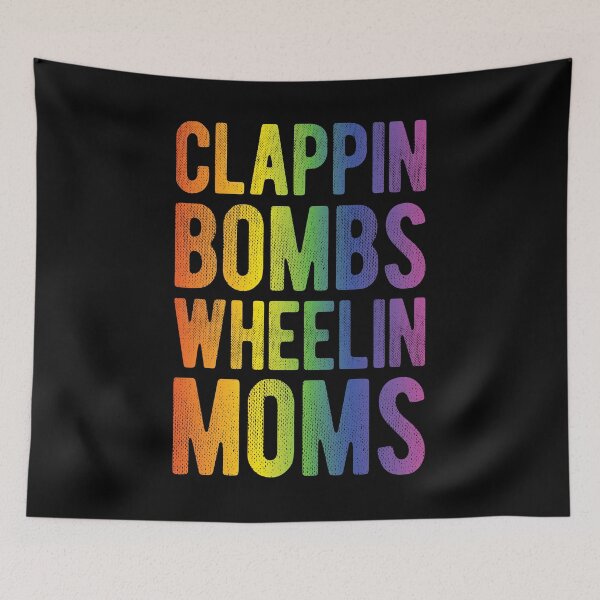 Item preview, Clappin' Bombs Wheelin' Moms designed and sold by Mclickster.