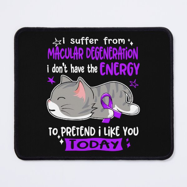 Item preview, Macular Degeneration Awareness, I Suffer From Macular Degeneration i don't have the ENERGY to Pretend i like you Today designed and sold by Tammyilaria.