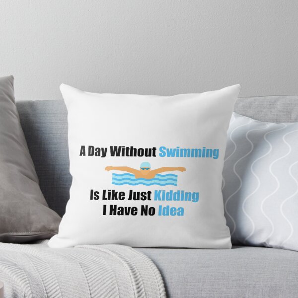 Item preview, a day without swimming is like a joke i have no idea designed and sold by yssnyd.