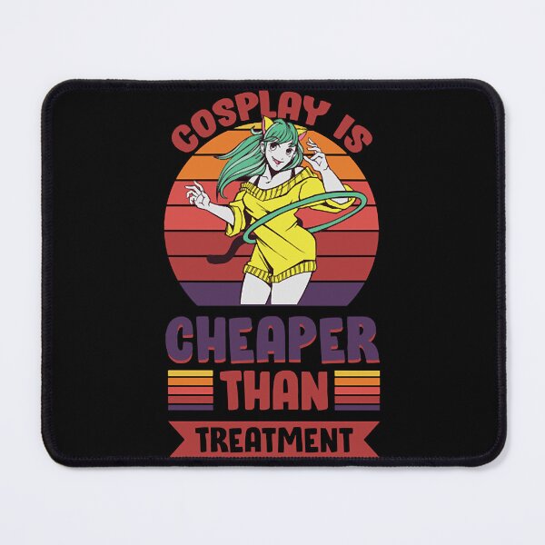 Item preview, Wh Cosplay Is Cheaper Than Treatment  designed and sold by TimothyMcc2800.