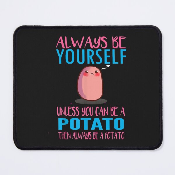 Item preview, Cute always be a potato  designed and sold by BrettPorter2612.