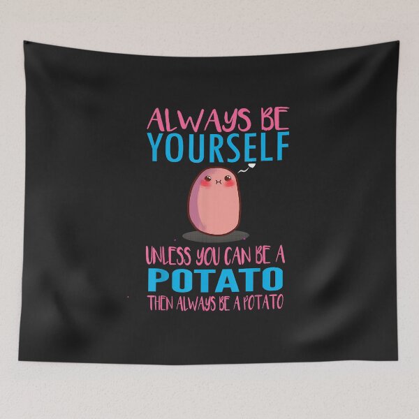 Item preview, Cute always be a potato  designed and sold by BrettPorter2612.