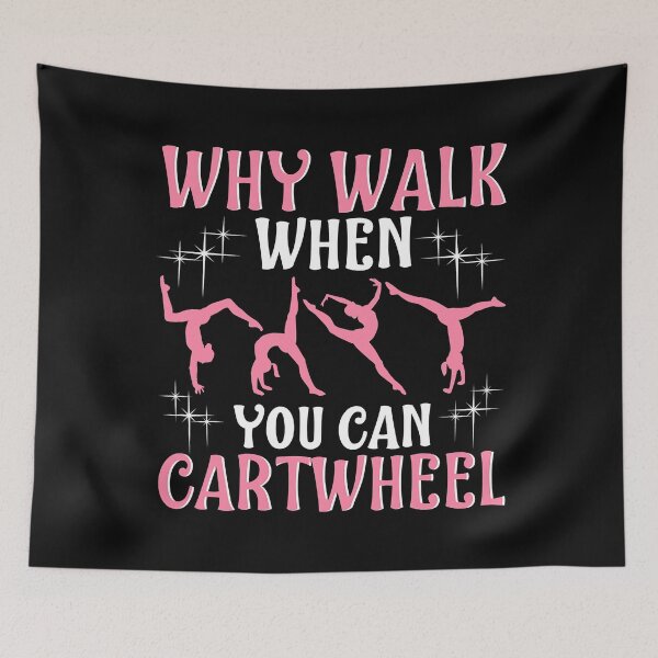 Item preview, Why Walk When You Can Cartwheel - Gymnastics designed and sold by levintere.
