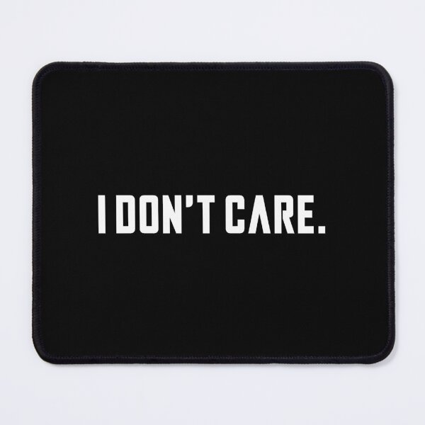 Item preview, I Don't Care designed and sold by CubioiDiviic.