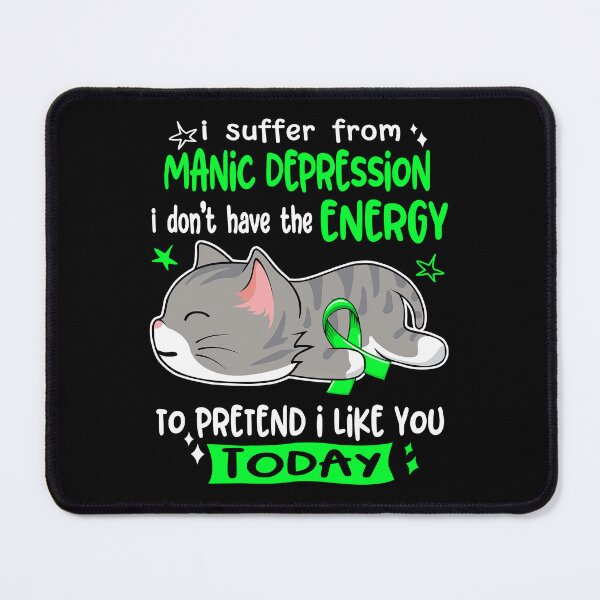 Item preview, Manic Depression Awareness, I Suffer From Manic Depression i don't have the ENERGY to Pretend i like you Today designed and sold by Tammyilaria.