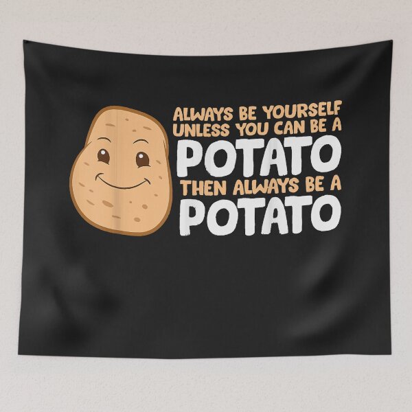 Item preview, Always Be Yourself Unless You Can Be A Potato  designed and sold by BrettPorter2612.