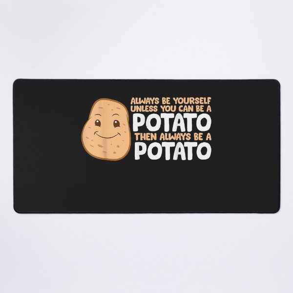 Item preview, Always Be Yourself Unless You Can Be A Potato designed and sold by BrettPorter2612.