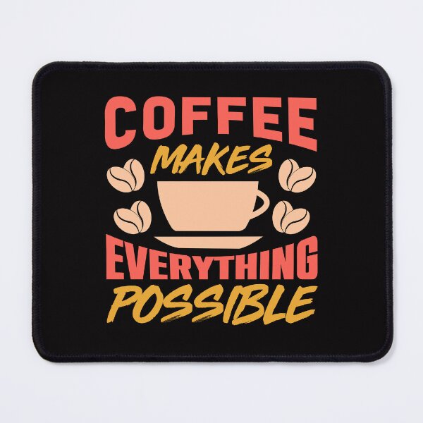 Item preview, Coffee Makes Everything Possible - Coffee Lovers designed and sold by theredsharp.