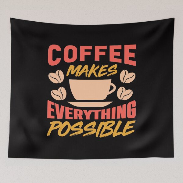 Item preview, Coffee Makes Everything Possible - Coffee Lovers designed and sold by theredsharp.