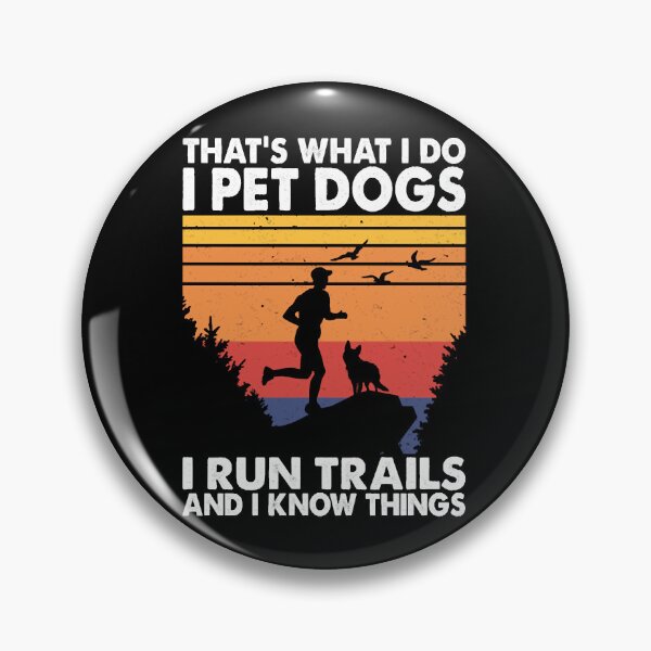 Item preview, That's What I Do Pet Dogs Run Trails & Know Things designed and sold by CubioiDiviic.