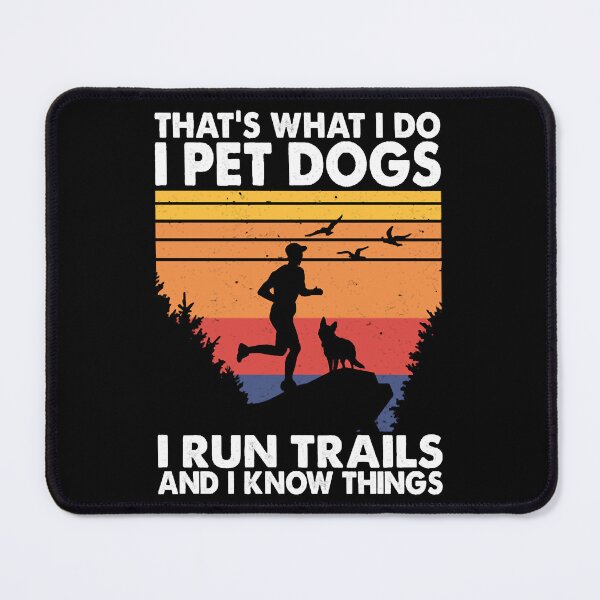 Item preview, That's What I Do Pet Dogs Run Trails & Know Things designed and sold by CubioiDiviic.