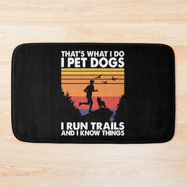 Item preview, That's What I Do Pet Dogs Run Trails & Know Things designed and sold by CubioiDiviic.