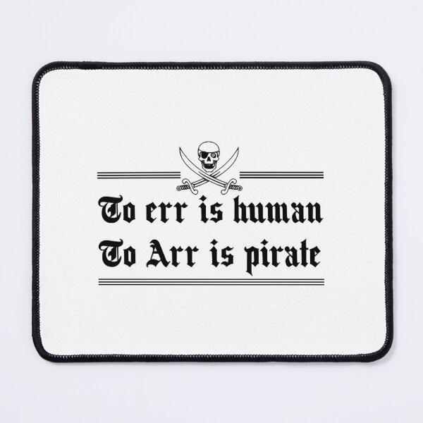 Item preview, To err is human. To Arr is Pirate designed and sold by CubioiDiviic.