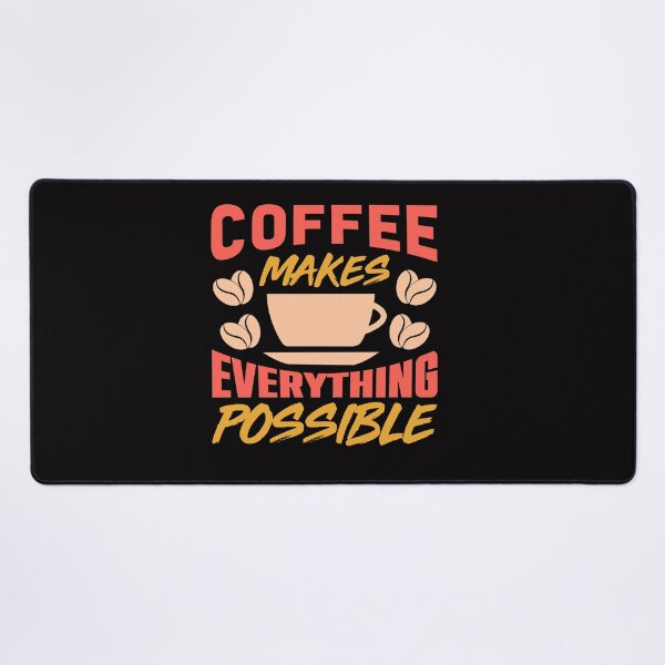 Item preview, Coffee Makes Everything Possible - Coffee Lovers designed and sold by theredsharp.