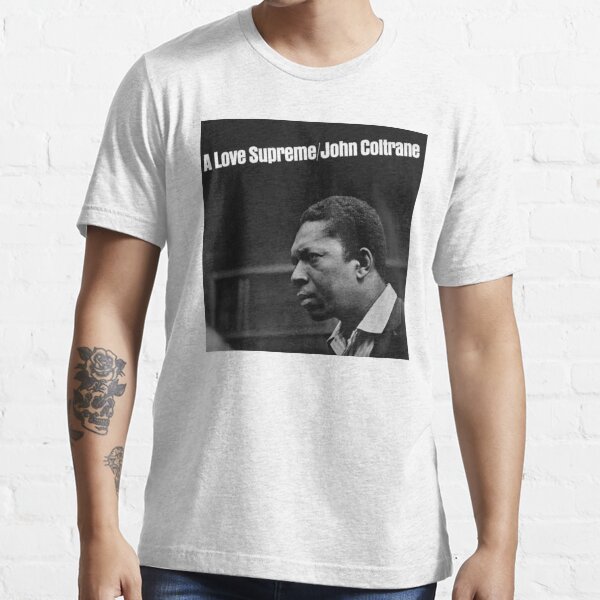 A Love Supreme T-Shirts | Redbubble