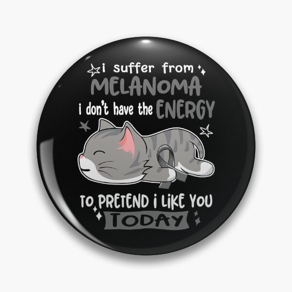 Item preview, Melanoma Awareness, I Suffer From Melanoma i don't have the ENERGY to Pretend i like you Today designed and sold by Tammyilaria.