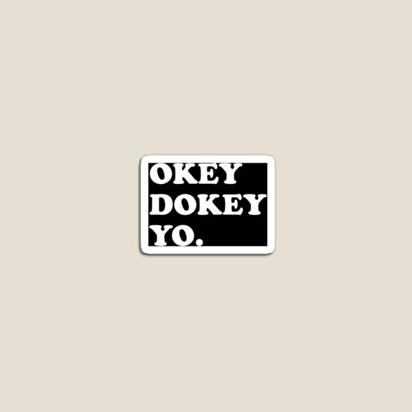 Okey Dokey Yo Magnet By Rtanrt123 Redbubble