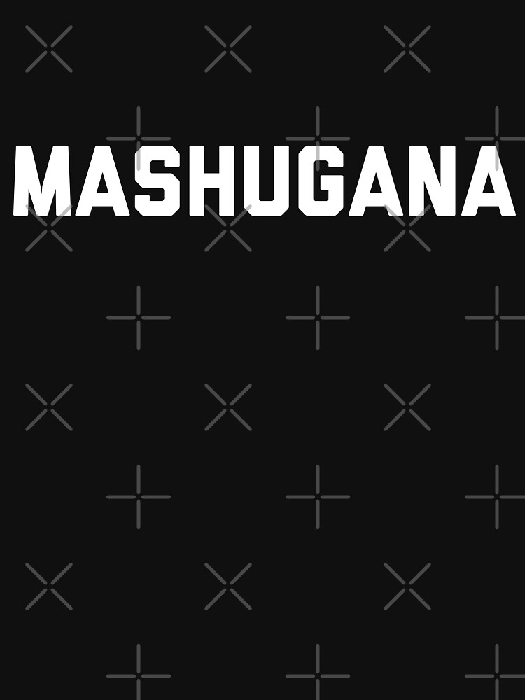 "MASHUGANA" Tshirt by MadEDesigns Redbubble