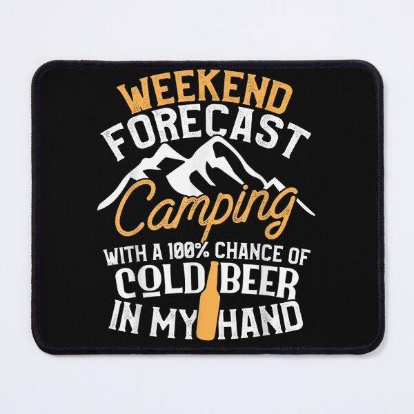 Item preview, Funny Camping Design Weekend Forecast 100% Chance Beer designed and sold by RobertVandivier.