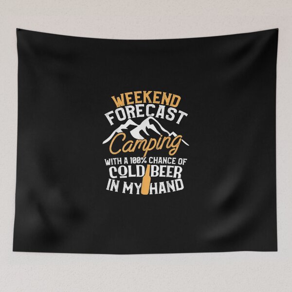 Item preview, Funny Camping Design Weekend Forecast 100% Chance Beer designed and sold by RobertVandivier.