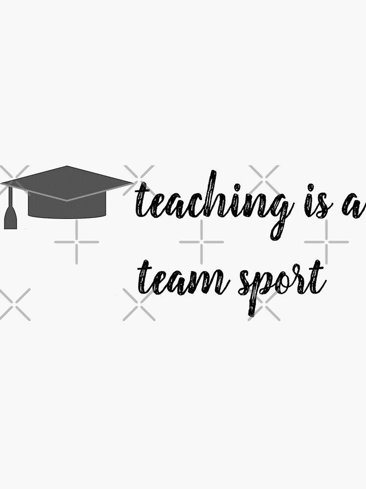 teaching-is-a-team-sport-sticker-by-teessweet-redbubble