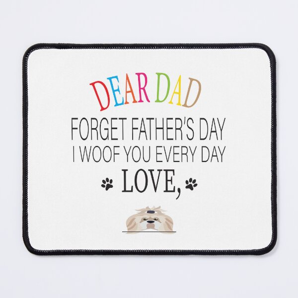 Item preview, dear dad forget father's day i woof you everyday love designed and sold by karim82.