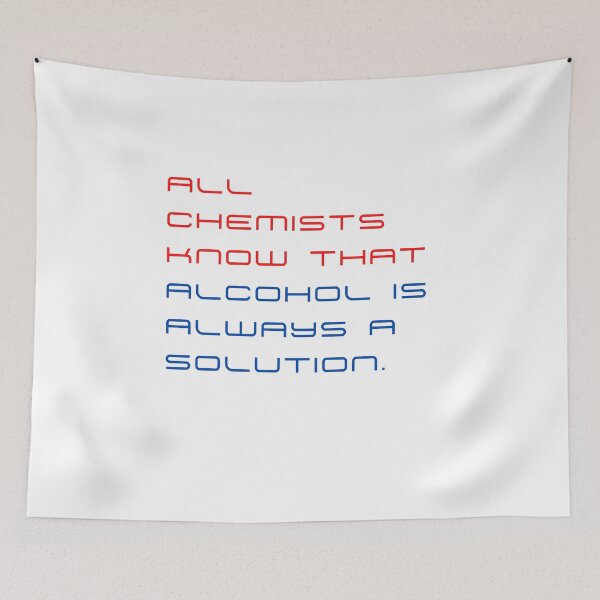 Item preview, All chemists know that alcohol is always a solution designed and sold by byskillbytalent.