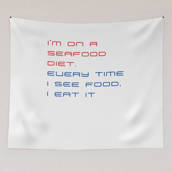 Item preview, I'm on a seafood diet.  Every time I see food, I eat it designed and sold by byskillbytalent.