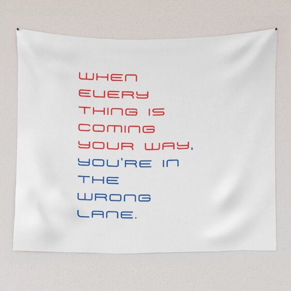 Item preview, When everything is coming your way, you're in the wrong lane designed and sold by byskillbytalent.
