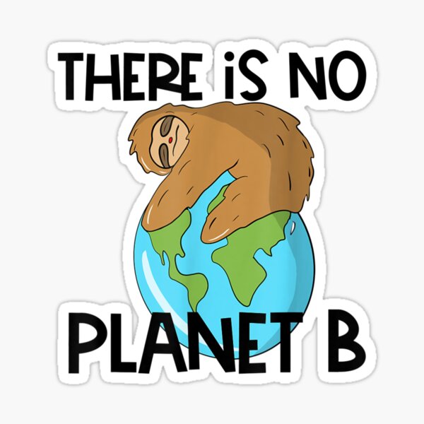 "World Environment Day There Is No Planet B Earth Day T Shirt" Sticker ...