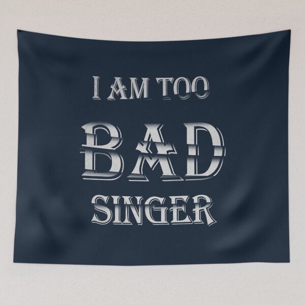 Item preview, I am too bad singer designed and sold by BenjaminBuchel.