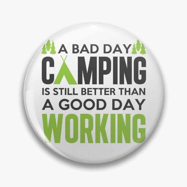 Artikelvorschau, Ein schlechter Campingtag ist immer noch besser als ein guter Arbeitstag entworfen und verkauft von della95.