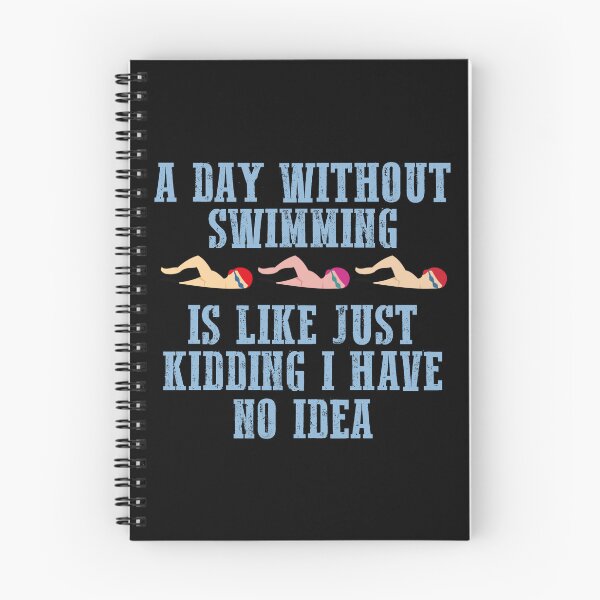 Item preview, A Day Without Swimming Is Like Just Kidding I Have No Idea designed and sold by FajarStore78.