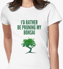 Camiseta entallada para mujer Estaría bastante podando mi bonsái