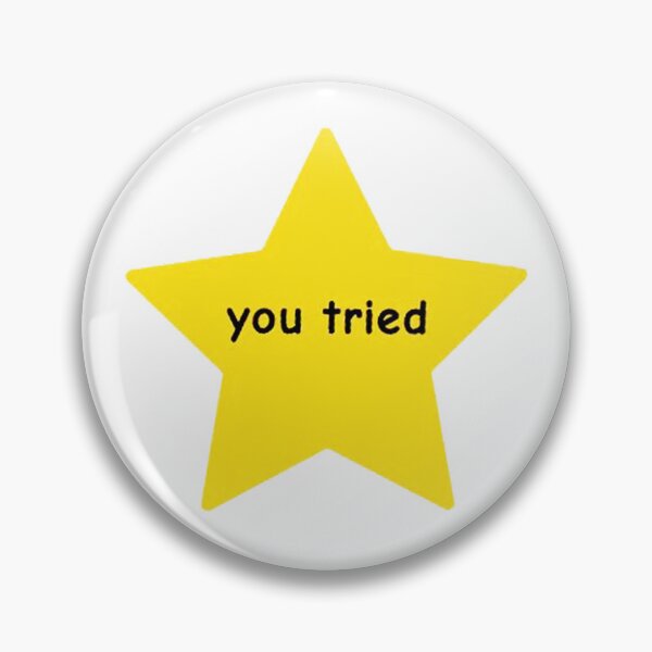 Item preview, You Tried Gold Star Meme designed and sold by coldiacart.