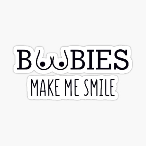 Boobies Make Me Smile