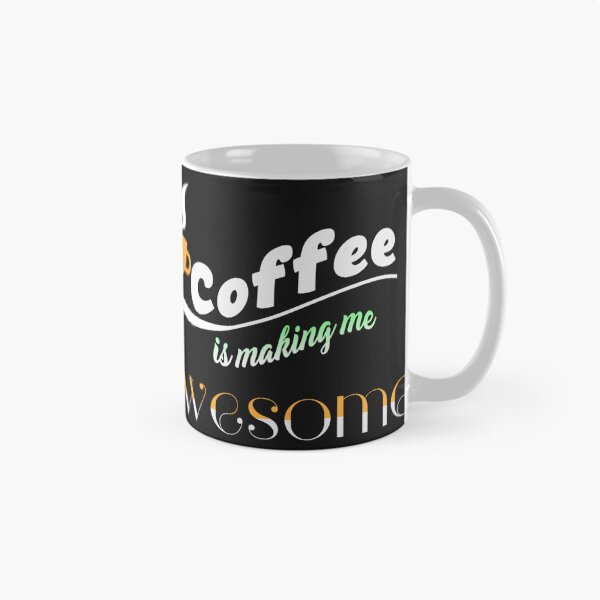 Item preview, Coffee is Making Me Awesome designed and sold by slicksdesigns.