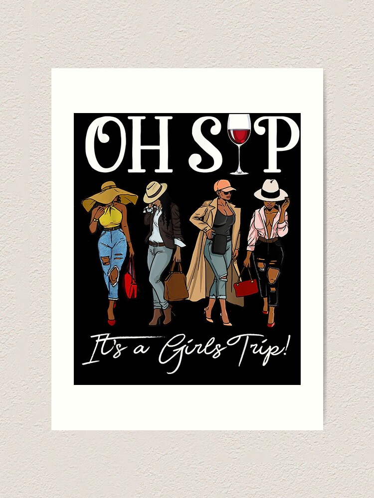 "Oh Sip It's A Girls Trip Fun Wine Party Black Women Queen T-Shirt.png ...