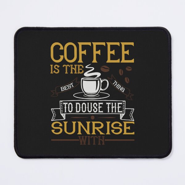 Item preview, Coffee is the Best Thing to Douse the Sunrise With designed and sold by slicksdesigns.