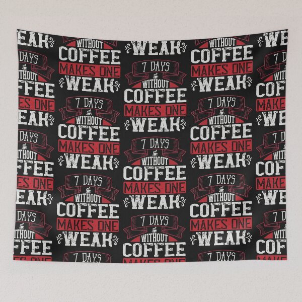 Item preview, 7 Days Without Coffee Makes One Weak designed and sold by slicksdesigns.