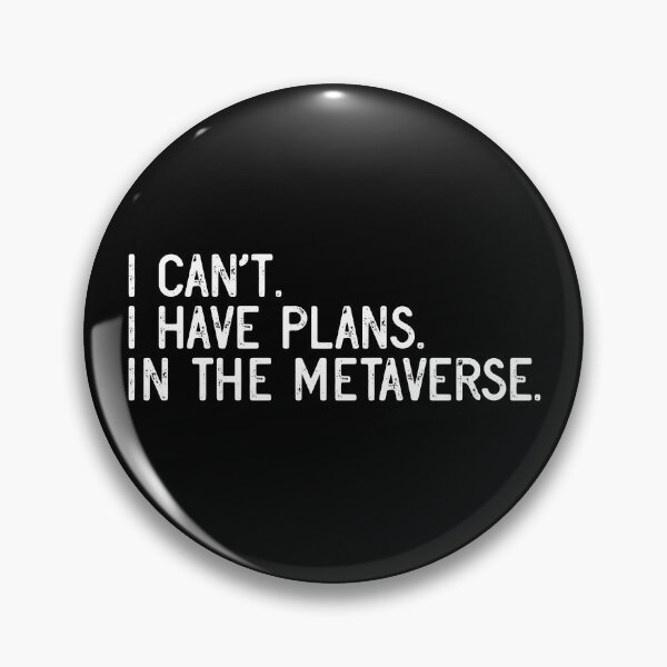 Item preview, I Can't I Have Plans In The Metaverse VR AR Crypto NFT Gear designed and sold by DynamicDesign.