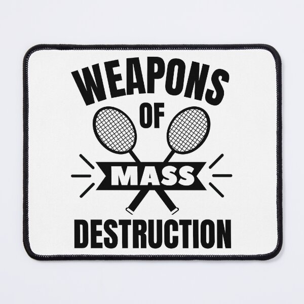 Item preview, Badminton: Weapons of mass destruction designed and sold by TheGreenGoat.