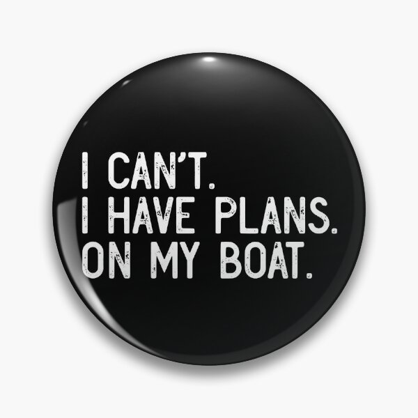 Item preview, I Can't I Have Plans On My Boat Captain Boat Sailing Pontoon Gear designed and sold by DynamicDesign.