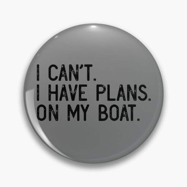 Item preview, I Can't I Have Plans On My Boat Captain Boat Sailing Pontoon Gear designed and sold by DynamicDesign.